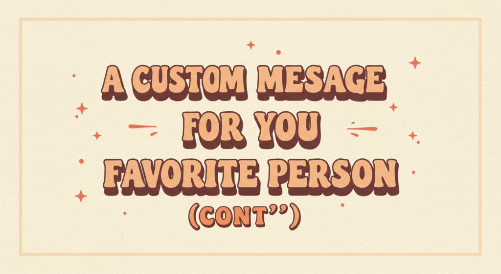 Custom Message for Your Favorite